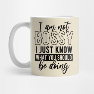 I am not bossy I just know what you should be doing Mug